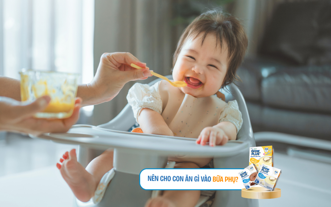 NÊN CHO CON ĂN GÌ VÀO BỮA PHỤ?