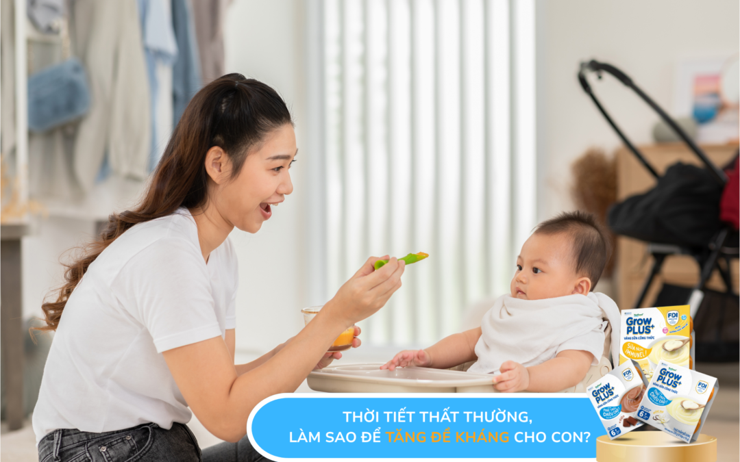 THỜI TIẾT THẤT THƯỜNG, LÀM SAO ĐỂ TĂNG SỨC ĐỀ KHÁNG CHO CON?