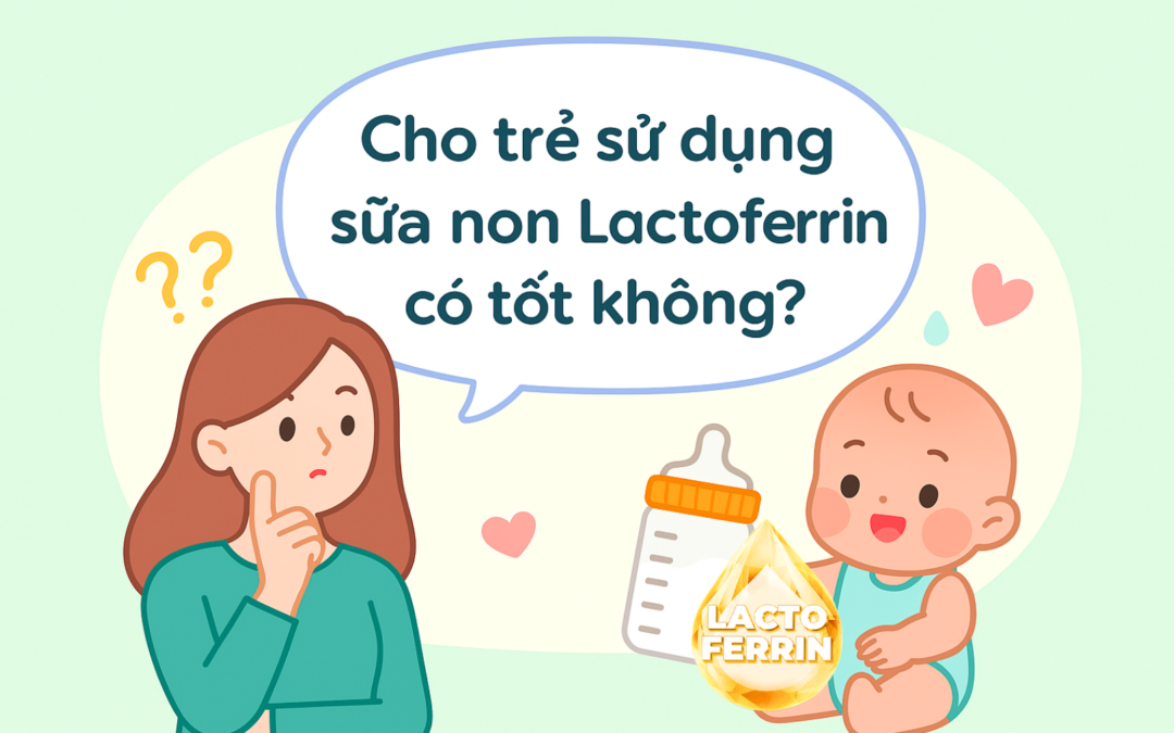 Sữa non Lactoferrin là gì? Sữa non Lactoferrin có tốt không?