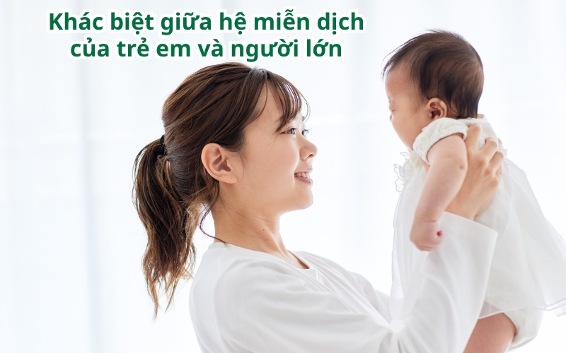 Sự khác biệt giữa hệ miễn dịch của trẻ và người lớn như thế nào?