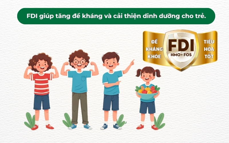 FDI giúp tăng đề kháng, giảm ốm vặt, đồng thời cải thiện dinh dưỡng, hỗ trợ tăng cân và phát triển chiều cao cho trẻ.