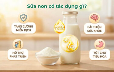Sữa non có tác dụng gì? Tại sao sữa non cần thiết cho trẻ?